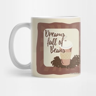 Dreams Full of Beans Mug